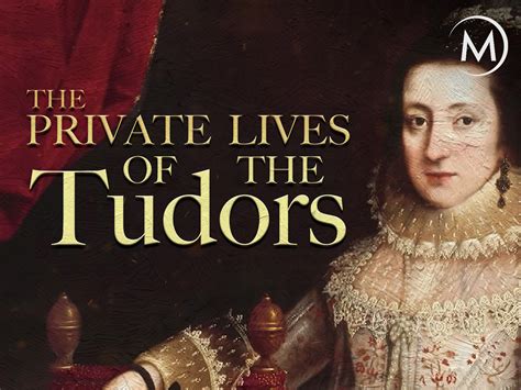 the private lives of tudors.